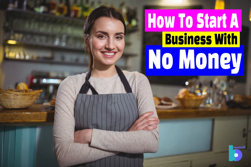how_to_start_a_business_with_no_money
